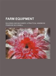 Farm equipment; buildings and machinery. A practical handbook,1236097130,9781236097132
