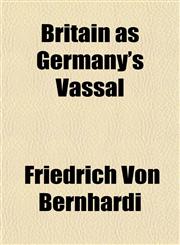 Britain as Germany's Vassal,1153305046,9781153305044