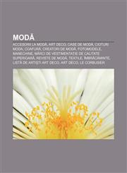 Modă Accesorii la modă, Art Deco, Case de modă, Cioturi Moda, Coafură, Creatori de modă, Fotomodele, Manechine,1232210722,9781232210726