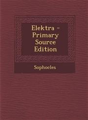Elektra - Primary Source Edition,1293827533,9781293827536