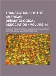 Transactions of the American Dermatological Association (Volume 14),1154417115,9781154417111