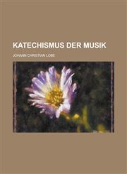 Katechismus Der Musik,115351415X,9781153514156