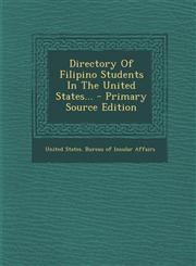 Directory Of Filipino Students In The United States... - Primary Source Edition,1294105566,9781294105565