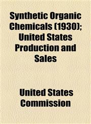 Synthetic Organic Chemicals (1930); United States Production and Sales,1154864200,9781154864205
