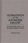 Globalization of the Automobile Industry The United States, Japan, and the People's Republic of China,0275948374,9780275948375