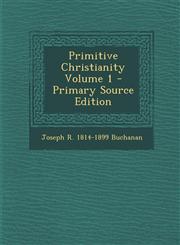 Primitive Christianity Volume 1 - Primary Source Edition,1295408252,9781295408252