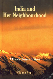 India and Her Neighbourhood A French Observer's Views,8124110972,9788124110973
