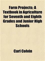 Farm Projects; A Textbook in Agriculture for Seventh and Eighth Grades and Junior High Schools,1155071565,9781155071565