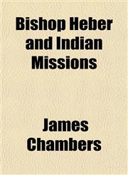 Bishop Heber and Indian Missions,1153303256,9781153303255