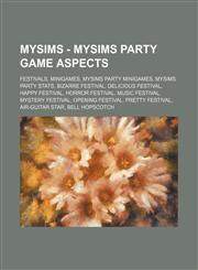 MySims - MySims Party Game Aspects Festivals, Minigames, MySims Party Minigames, MySims Party Stats, Bizarre Festival, Delicious Festival, Happy Festival, Horror Festival, Music Festival, Mystery Festival, Opening Festival, Pretty Festival, Air-Guitar St,123483104X,9781234831042