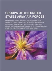 Groups of the United States Army Air Forces Far East Air Force, Nichols Field, 20th Air Base Group, 1st Operations Group, 357th Fighter Group,1234583747,9781234583743