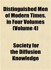Distinguished Men of Modern Times. in Four Volumes (Volume 4),1152235346,9781152235342