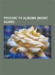 Psychic TV Albums (Music Guide) A Pagan Day, Live in Reykjavik, Kondole, Those Who Do Not, Live in Paris, Jack the Tab-Tekno Acid Beat, Mouth of the,1230542787,9781230542782