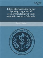 Effects of urbanization on the hydrologic regimes and geomorphic stability of small streams in southern California.,1243732040,9781243732040