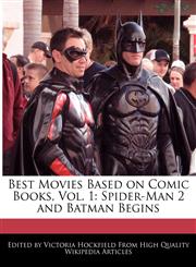 Best Movies Based on Comic Books, Vol. 1 Spider-Man 2 and Batman Begins,1241614156,9781241614157