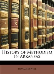History of Methodism in Arkansas,1142319024,9781142319021