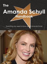 The Amanda Schull Handbook - Everything You Need to Know about Amanda Schull,1486464939,9781486464937