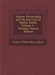Human Personality and Its Survival of Bodily Death, Volume 1 - Primary Source Edition,1294602888,9781294602880