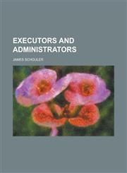 Executors and Administrators,1155109678,9781155109671