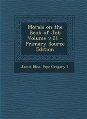 Morals on the Book of Job Volume v.21 - Primary Source Edition,1295697513,9781295697519