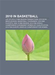 2010 in basketball List of 2010-11 NBA season transactions, 2010 NCAA Men's Division I Basketball Tournament, 2010 NBA Playoffs,1156268125,9781156268124