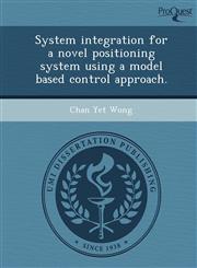 System integration for a novel positioning system using a model based control approach.,1249055237,9781249055235