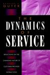 The Dynamics of Service Reflections on the Changing Nature of Customer/Provider Interactions 1st Edition,0787901016,9780787901011
