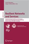 Resilient Networks and Services Second International Conference on Autonomous Infrastructure, Management and Security, AIMS 2008 Bremen, Germany, July 1-3, 2008, Proceedings 1st Edition,3540705864,9783540705864