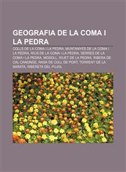 Geografia de la Coma i la Pedra Colls de la Coma i la Pedra, Muntanyes de la Coma i la Pedra, Rius de la Coma i la Pedra,1232748935,9781232748939