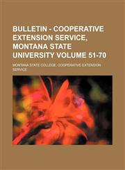 Bulletin - Cooperative Extension Service, Montana State University Volume 51-70,1130422402,9781130422405