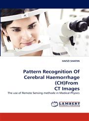 Pattern Recognition Of Cerebral Haemorrhage (CH)From  CT Images,3838305078,9783838305073