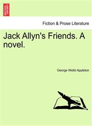 Jack Allyn's Friends. a Novel.,1240864825,9781240864829