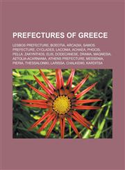 Prefectures of Greece Lesbos Prefecture, Boeotia, Arcadia, Samos Prefecture, Cyclades, Laconia, Achaea, Phocis, Pella, Zakynthos, Elis, Dodecanese, Drama, Magnesia, Aetolia-Acarnania, Athens Prefecture, Messenia, Pieria, Thessaloniki,1157613047,9781157613046