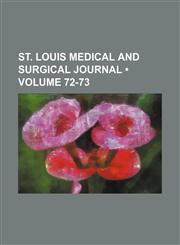 St. Louis Medical and Surgical Journal (Volume 72-73),1154232581,9781154232585