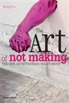 The Art of Not Making The New Artist/Artisan Relationship,0500290261,9780500290262