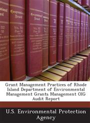 Grant Management Practices of Rhode Island Department of Environmental Management Grants Management OIG Audit Report,1244047023,9781244047020