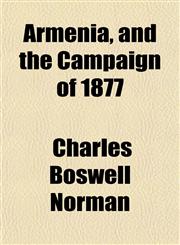 Armenia, and the Campaign of 1877,1152213717,9781152213715