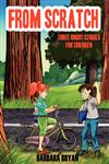 From Scratch Three Short Stories for Children,1432779176,9781432779177