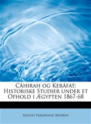 Câhirah og Kerâfat Historiske Studier under et Ophold i Ægypten 1867-68,1241648883,9781241648886