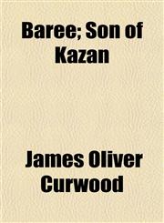 Baree; Son of Kazan,1151909467,9781151909466