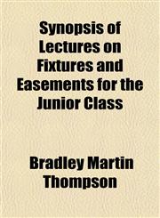 Synopsis of Lectures on Fixtures and Easements for the Junior Class,1152808168,9781152808164