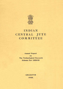 Indian Central Jute Committee : Annual Report on the Technological Research Scheme for 1958-59