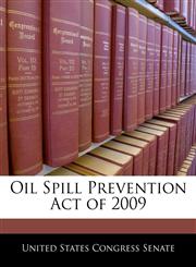 Oil Spill Prevention Act of 2009,1240377606,9781240377602