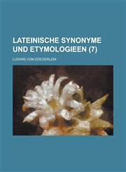 Lateinische Synonyme Und Etymologieen (7 ),1234614650,9781234614652
