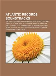 Atlantic Records soundtracks The Twilight Saga: New Moon, My So-Called Life, Mad About You, Beaches, South Park: Bigger, Longer & Uncut,1233105221,9781233105229