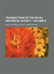 Transactions of the Royal Historical Society (Volume 8),1151225851,9781151225856