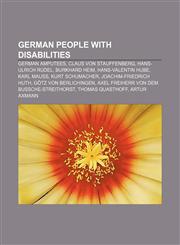 German people with disabilities German amputees, Claus von Stauffenberg, Hans-Ulrich Rudel, Burkhard Heim, Hans-Valentin Hube, Karl Mauss,1158172362,9781158172368
