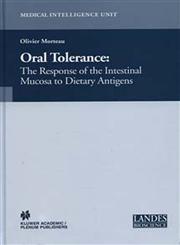 Oral Tolerance Cellular and Molecular Basis, Clinical Aspects, and Therapeutic Potential,0306479893,9780306479892