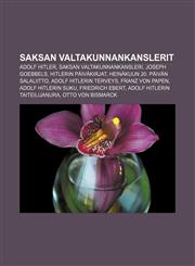 Saksan valtakunnankanslerit Adolf Hitler, Saksan valtakunnankansleri, Joseph Goebbels, Hitlerin päiväkirjat, Heinäkuun 20. päivän salaliitto,1231990899,9781231990896
