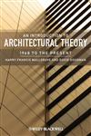 An Introduction to Architectural Theory 1968 to the Present,1405180633,9781405180634